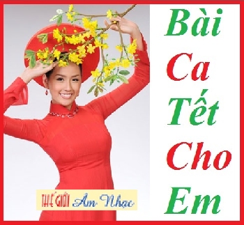 001 - CD Tuyen Chon :Bai Ca Tet Cho Em
